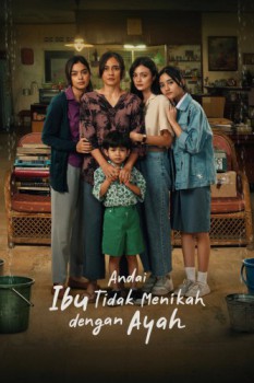 poster Andai Ibu Tidak Menikah Dengan Ayah&nbsp;&nbsp;(2025)